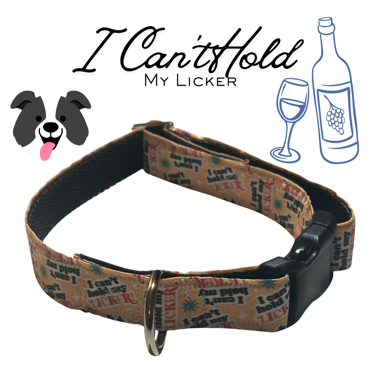 I Can't Hold My Licker Adjustable Dog Collar